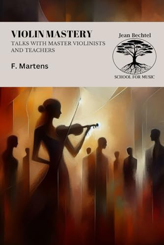 Violin Mastery: Talks with Master Violinists and Teachers von Independently published