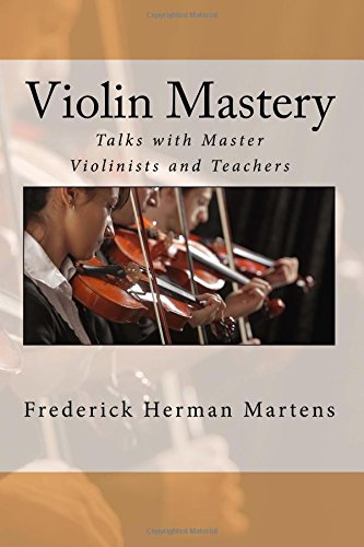 Violin Mastery: Talks with Master Violinists and Teachers von CreateSpace Independent Publishing Platform