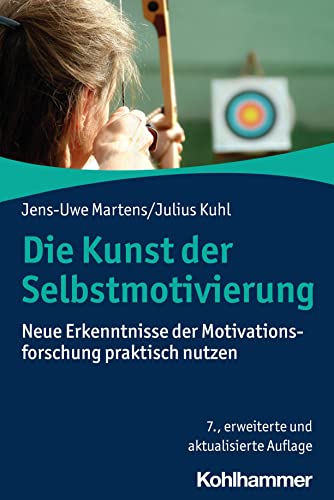Die Kunst der Selbstmotivierung: Neue Erkenntnisse der Motivationsforschung praktisch nutzen von W. Kohlhammer GmbH