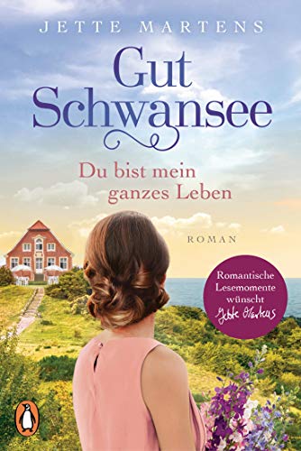 Gut Schwansee - Du bist mein ganzes Leben: Roman. Der romantische Ostsee-Bestseller (Die Gut-Schwansee-Serie, Band 2) von PENGUIN VERLAG