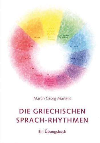 Die griechischen Sprach-Rhythmen: Ein Übungsbuch von Verlag am Goetheanum