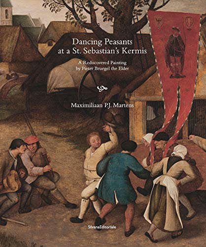 Dancing Peasants at a St. Sebastian's Kermis: A Rediscovered Painting by Pieter Bruegel the Elder von Silvana