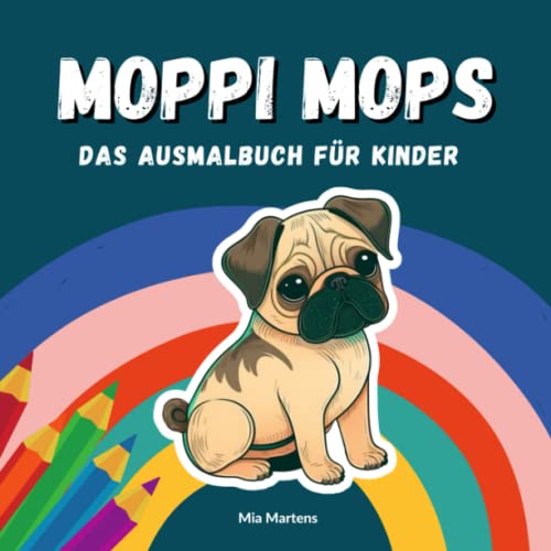 Das Moppi Mops Malbuch: Ausmalbuch für Kinder