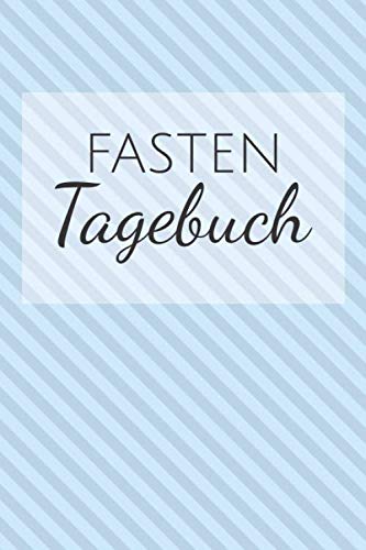 Fasten Tagebuch: zum Ausfüllen - Platz für 100 Tage - 1 Tag pro Seite - Begleiter beim Abnehmen von Independently published