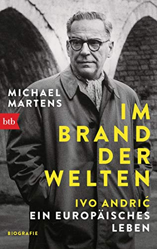 Im Brand der Welten - Ivo Andrić. Ein europäisches Leben: Biographie von btb Verlag