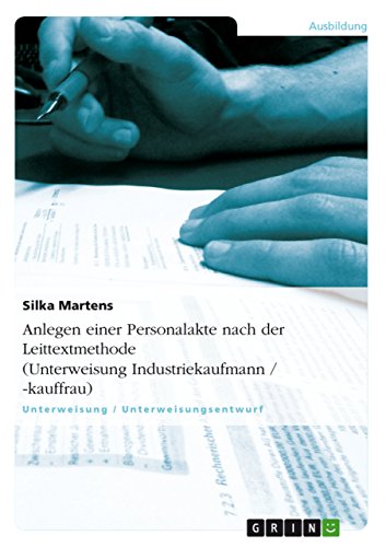 Anlegen einer Personalakte nach der Leittextmethode (Unterweisung Industriekaufmann / -kauffrau)