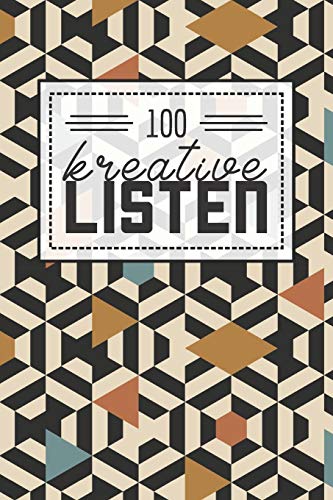 100 kreative Listen: 100 Erlebnisse und Aufgaben für den Alltag - Langeweile war Gestern mit diesem Ausfüllbuch