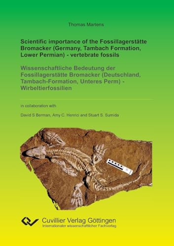 Scientific importance of the Fossillagerstätte Bromacker (Germany, Tambach Formation, Lower Permian) - vertebrate fossils: Wissenschaftliche Bedeutung ... Unteres Perm) - Wirbeltierfossilien von Cuvillier Verlag