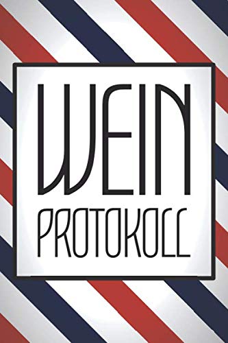 Wein Protokoll: Weinjournal für eine Weinprobe oder Weintasting - Vorgedruckte Seiten zum Ausfüllen - Geschenk für Weinkenner