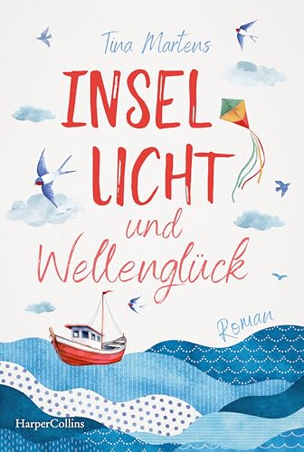 Insellicht und Wellenglück: Roman | Der erfrischende Wohlfühlroman von Tina Martens | Frauenunterhaltung | Traumhaftes Setting auf der Insel Juist (Nordseeromane, Band 3)