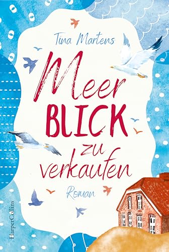 Meerblick zu verkaufen: Roman | Ein alter Gulfhof in Ostfriesland - ein Ort zum Verlieben | Nach »Nordseeglitzern und Küstenträume« der neue Nordsee-Roman von Tina Martens (Nordseeromane, Band 2) von HarperCollins Taschenbuch