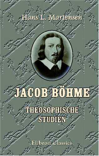 Jacob Böhme: Theosophische Studien von Adamant Media Corporation