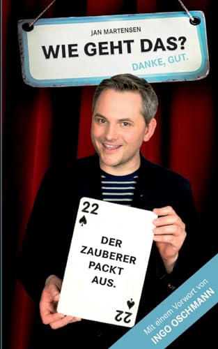 Wie geht das? Danke, gut!: Der Zauberer packt aus.