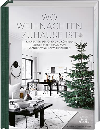 Wo Weihnachten zuhause ist. Skandinavisches Design zu Weihnachten: 12 Kreative, Designer und Künstler zeigen ihren Traum von skandinavischen ... und skandinavischen Weihnachtstraditionen