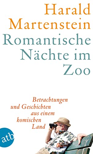 Romantische Nächte im Zoo: Betrachtungen und Geschichten aus einem komischen Land Romantische Nächte im Zoo: Betrachtungen und Geschichten aus einem komischen Land