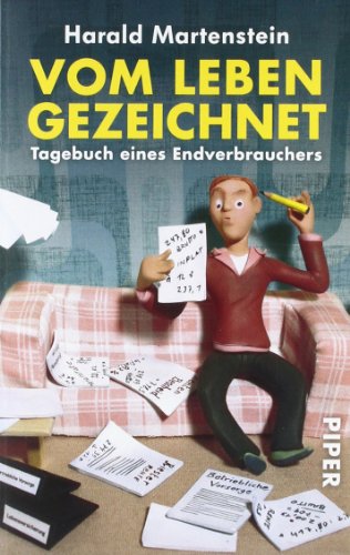 Vom Leben gezeichnet: Tagebuch eines Endverbrauchers (Piper Taschenbuch, Band 24645)