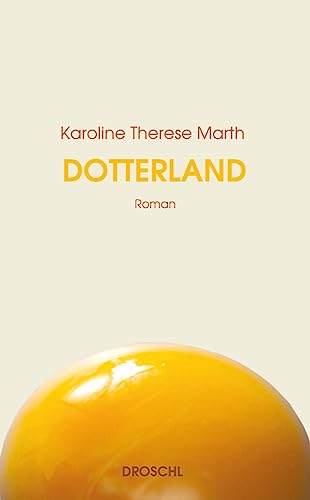 Dotterland: Roman Dotterland: Roman von Literaturverlag Droschl