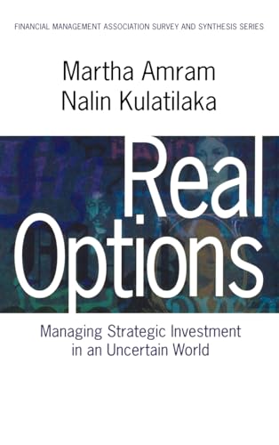 Real Options:: Managing Strategic Investment in an Uncertain World (Financial Management Association Survey and Synthesis Series)