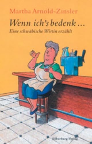 Wenn ich’s bedenk ...: Eine schwäbische Wirtin erzählt