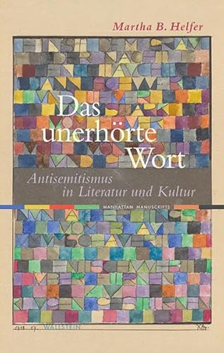 Das unerhörte Wort: Antisemitismus in Literatur und Kultur (Manhattan Manuscripts)