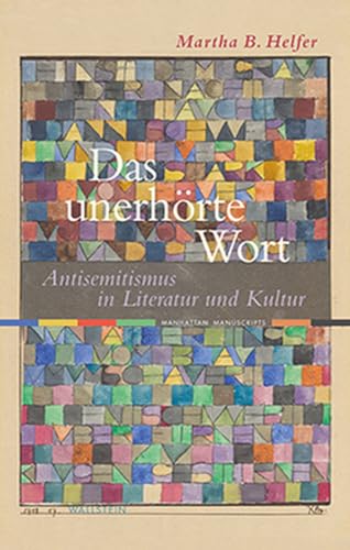 Das unerhörte Wort: Antisemitismus in Literatur und Kultur (Manhattan Manuscripts)