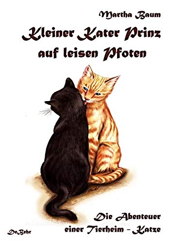 Kleiner Kater Prinz auf leisen Pfoten. Die Abenteuer einer Tierheim-Katze von DeBehr, Verlag