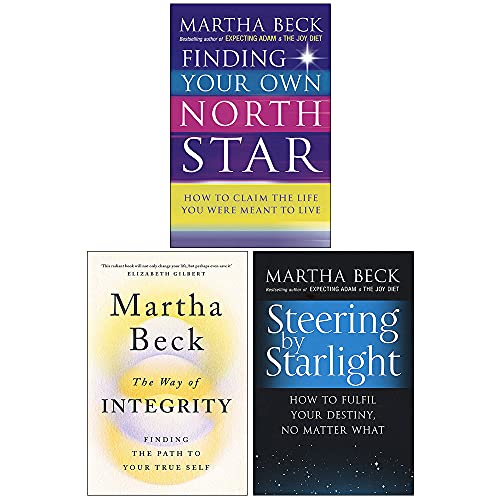 Martha Beck Collection 3 Books Set (Finding Your Own North Star, The Way of Integrity, Steering by Starlight)