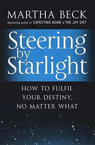 Steering By Starlight: How to fulfil your destiny, no matter what von Piatkus