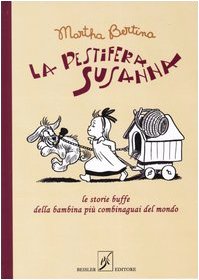 La pestifera Susanna. Le storie buffe della bambina più combinaguai del mondo La pestifera Susanna. Le storie buffe della bambina più combinaguai del mondo von Beisler