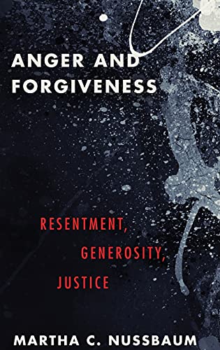 Anger and Forgiveness: Resentment, Generosity, Justice