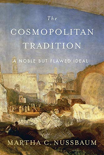 The Cosmopolitan Tradition: A Noble But Flawed Ideal The Cosmopolitan Tradition: A Noble But Flawed Ideal