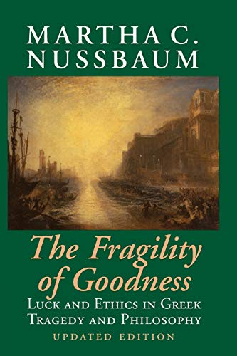 The Fragility of Goodness: Luck And Ethics In Greek Tragedy And Philosophy von Cambridge University Press