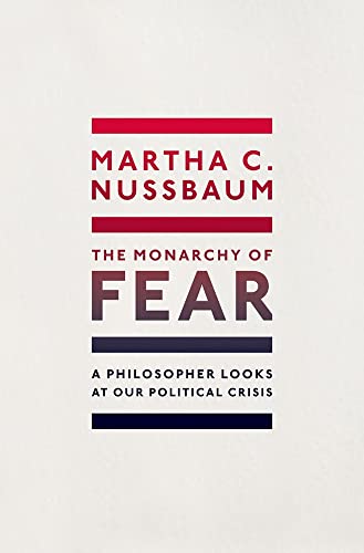 The Monarchy of Fear: A Philosopher Looks at Our Political Crisis von Oxford University Press