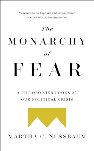 The Monarchy of Fear: A Philosopher Looks at Our Political Crisis von Simon & Schuster
