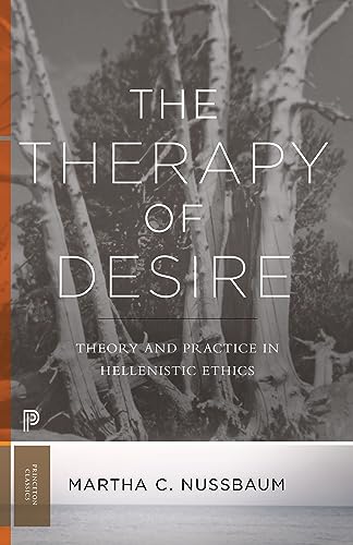The Therapy of Desire: Theory and Practice in Hellenistic Ethics (Martin Classical Lectures)
