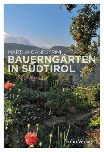 Bauerngärten in Südtirol von Folio Verlagsges. Mbh