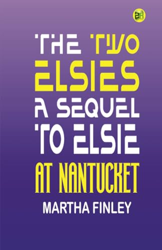 The Two Elsies A Sequel to Elsie at Nantucket