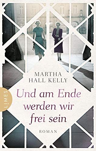 Und am Ende werden wir frei sein: Roman von Limes Verlag