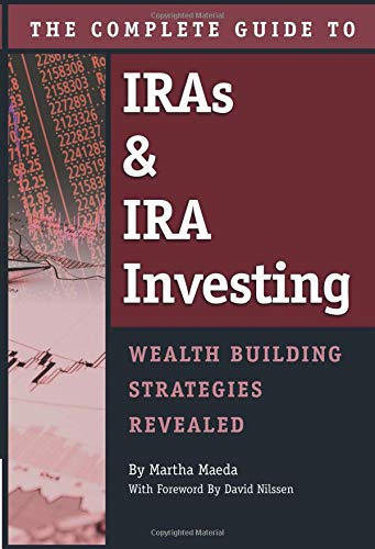The Complete Guide to IRAs & IRA Investing  Wealth-Building Strategies Revealed: Wealth Building Strategies Revealed von Atlantic Publishing Group Inc.