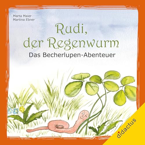 Rudi, der Regenwurm: Das Becherlupen-Abenteuer
