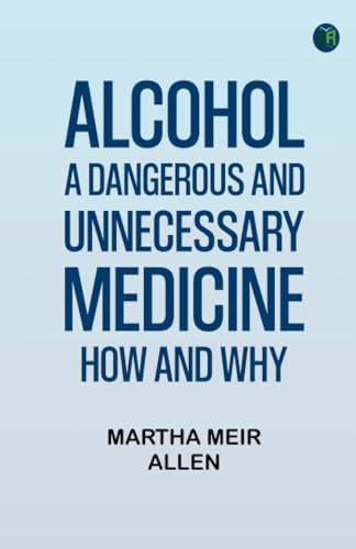 Alcohol: A Dangerous and Unnecessary Medicine, How and Why von Zinc Read