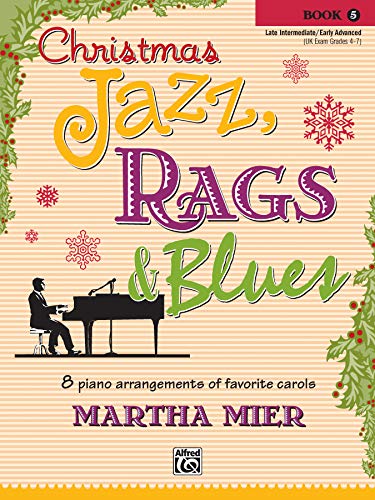 Christmas Jazz, Rags & Blues, Book 5: 8 arrangements of favorite carols for late intermediate to early advanced pianists