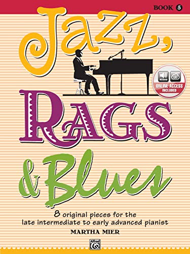 Jazz, Rags & Blues, Book 5: 8 Original Pieces for the Late Intermediate to Early Advanced Pianist