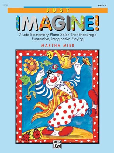 Just Imagine!, Book 2: 7 late elementary piano solos that encourage expressive, imaginative playing