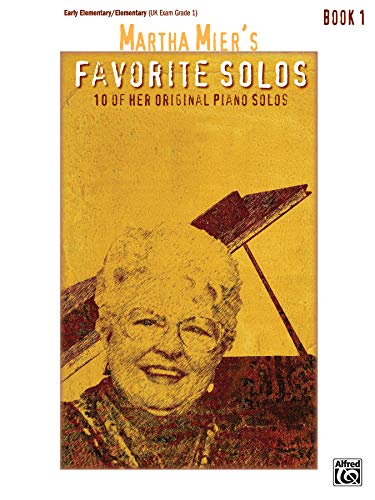 Martha Mier's Favorite Solos, Book 1: 10 of Her Original Piano Solos Martha Mier's Favorite Solos, Book 1: 10 of Her Original Piano Solos von Alfred Publishing