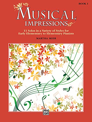 Musical Impressions, Book 1: 11 Solos in a Variety of Styles for Early Elementary to Elementary Pianists von Alfred Music