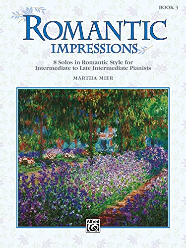 Romantic Impressions, Book 3: 8 solos in romantic style for intermediate to late intermediate pianists von Alfred Music