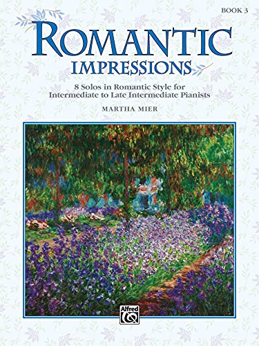 Romantic Impressions, Book 3: 8 solos in romantic style for intermediate to late intermediate pianists Romantic Impressions, Book 3: 8 solos in romantic style for intermediate to late intermediate pianists von ALFRED PUBLISHING