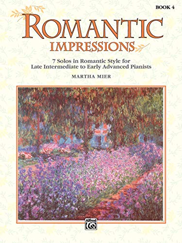 Romantic Impressions, Book 4: 7 solos in romantic style for late intermediate to early advanced pianists Romantic Impressions, Book 4: 7 solos in romantic style for late intermediate to early advanced pianists von Alfred Music