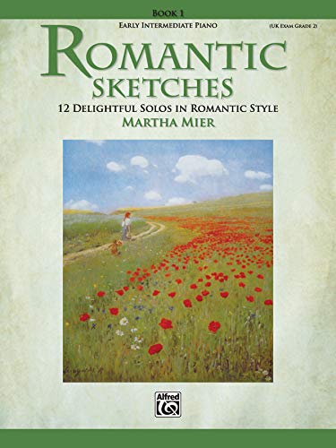 Romantic Sketches, Book 1: 12 Delightful Solos in Romantic Style for the Early Intermediate Pianist von Alfred Music